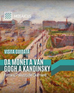 evidenza Ferrara Mostra Monet Van Gogh Kandisky palazzo diamanti cm viaggi tour operator